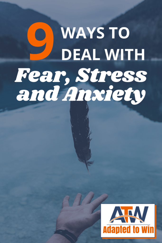 9 Ways to deal with fear, stress, and anxiety